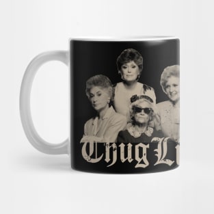 Thug Life Golden Girls Mug